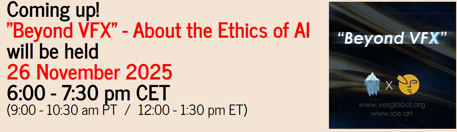 promotional graphic for an event titled beyond vfx focusing on the ethics of ai scheduled for november 26 2025 from 600 to 730 pm cet with equivalent times noted for pt and et digital production Promotional graphic for an event titled "Beyond VFX" focusing on the ethics of AI, scheduled for November 26, 2025, from 6:00 to 7:30 pm CET, with equivalent times noted for PT and ET.