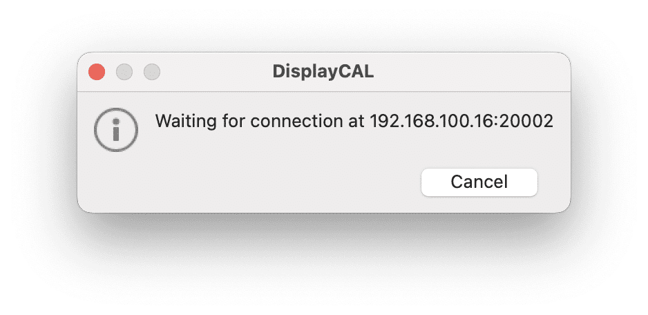 a popup window from displaycal indicating it is waiting for a connection at the ip address 1921681001620002 with an information icon and a cancel button digital production A pop-up window from DisplayCAL indicating it is waiting for a connection at the IP address 192.168.100.16:20002, with an information icon and a Cancel button.